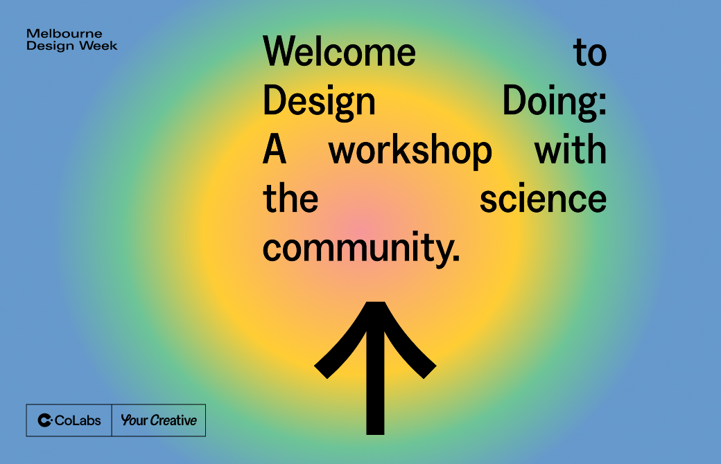 Design Doing: A workshop with the science community. - Your Creative